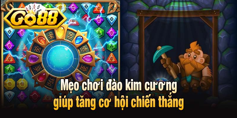 Mẹo chơi đào kim cương giúp tăng cơ hội chiến thắng