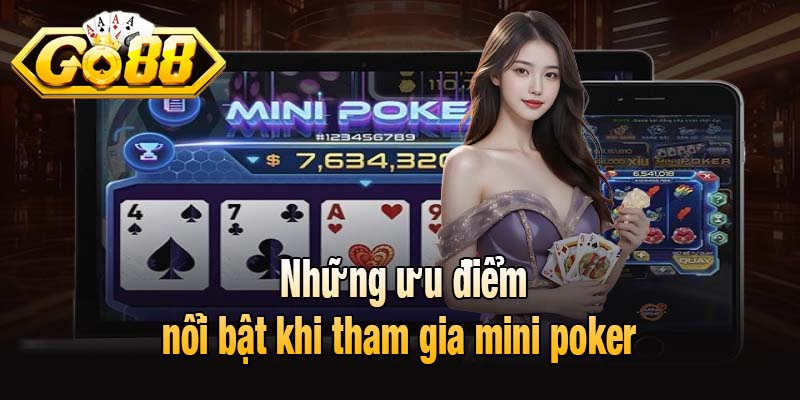 Những ưu điểm nổi bật khi tham gia mini poker